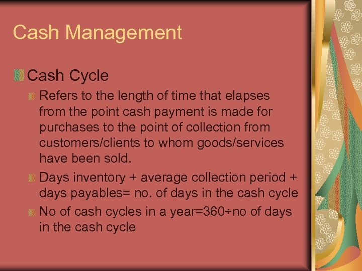 Cash Management Cash Cycle Refers to the length of time that elapses from the