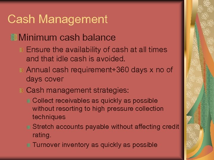 Cash Management Minimum cash balance Ensure the availability of cash at all times and