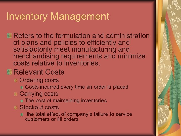 Inventory Management Refers to the formulation and administration of plans and policies to efficiently