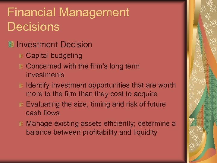 Financial Management Decisions Investment Decision Capital budgeting Concerned with the firm’s long term investments
