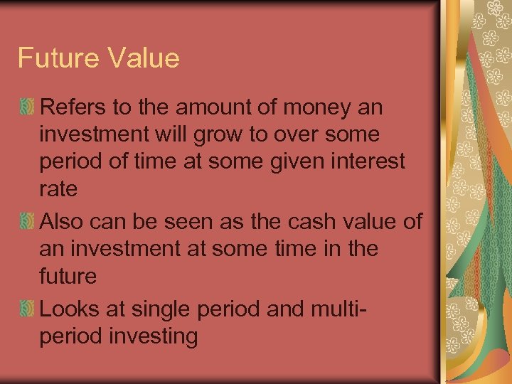 Future Value Refers to the amount of money an investment will grow to over