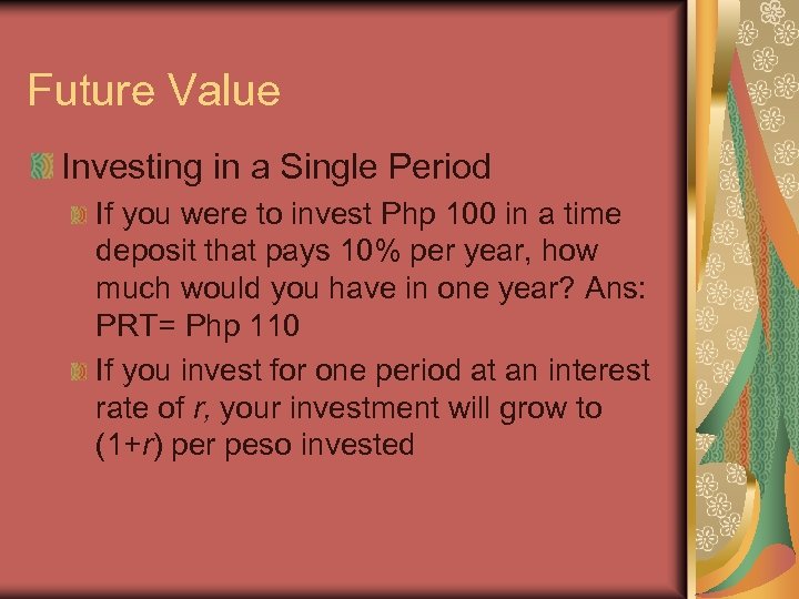 Future Value Investing in a Single Period If you were to invest Php 100