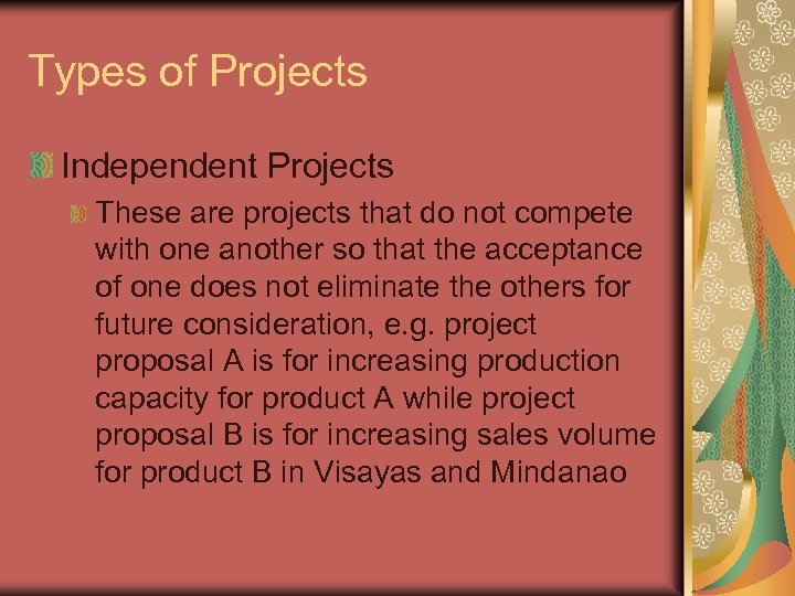 Types of Projects Independent Projects These are projects that do not compete with one