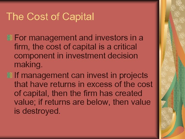 The Cost of Capital For management and investors in a firm, the cost of