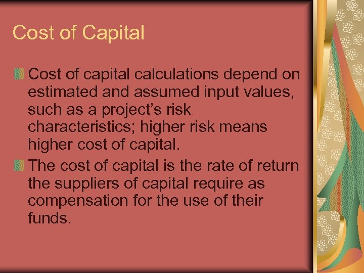 Cost of Capital Cost of capital calculations depend on estimated and assumed input values,