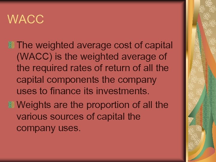 WACC The weighted average cost of capital (WACC) is the weighted average of the