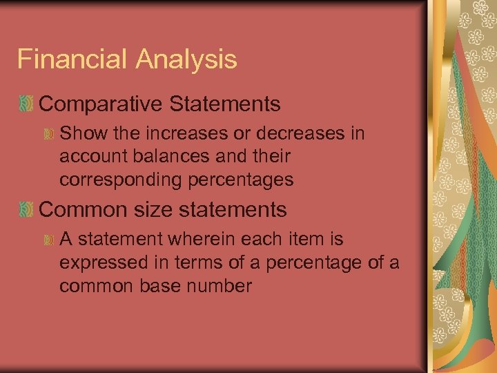 Financial Analysis Comparative Statements Show the increases or decreases in account balances and their