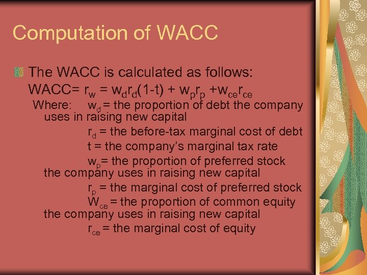 Computation of WACC The WACC is calculated as follows: WACC= rw = wdrd(1 -t)