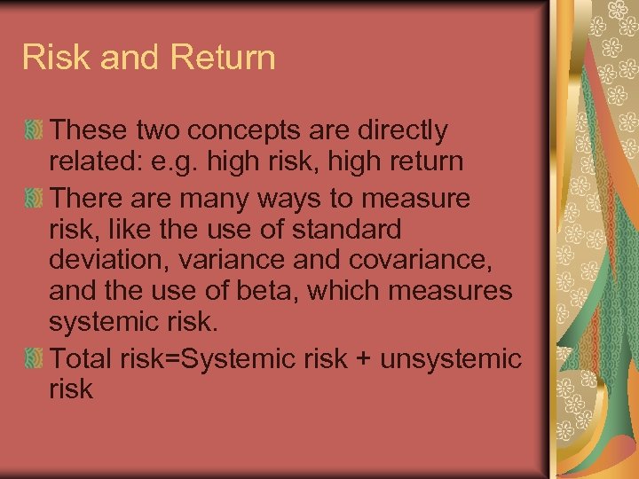 Risk and Return These two concepts are directly related: e. g. high risk, high