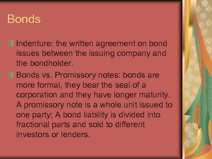 Bonds Indenture: the written agreement on bond issues between the issuing company and the