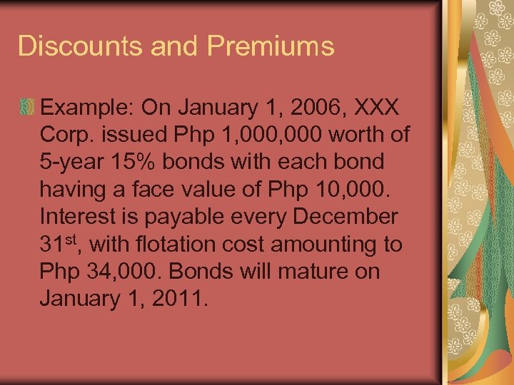 Discounts and Premiums Example: On January 1, 2006, XXX Corp. issued Php 1, 000