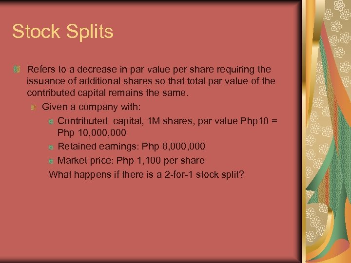Stock Splits Refers to a decrease in par value per share requiring the issuance