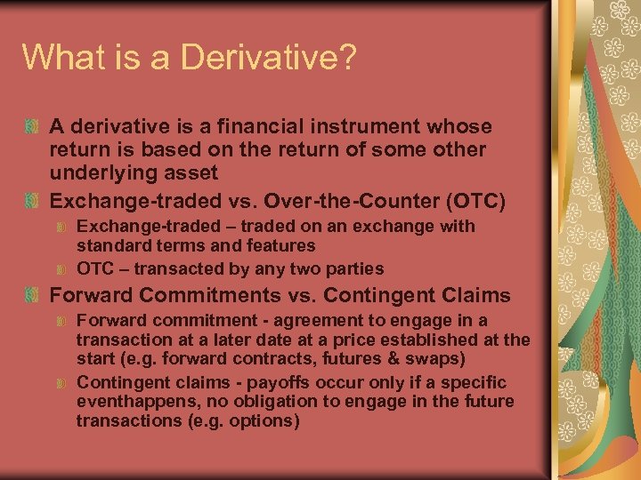 What is a Derivative? A derivative is a financial instrument whose return is based