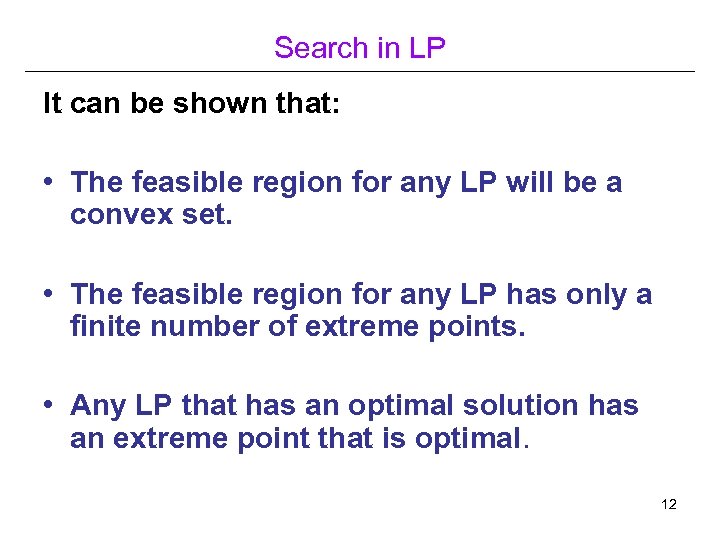 Search in LP It can be shown that: • The feasible region for any