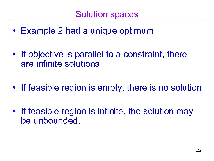 Solution spaces • Example 2 had a unique optimum • If objective is parallel