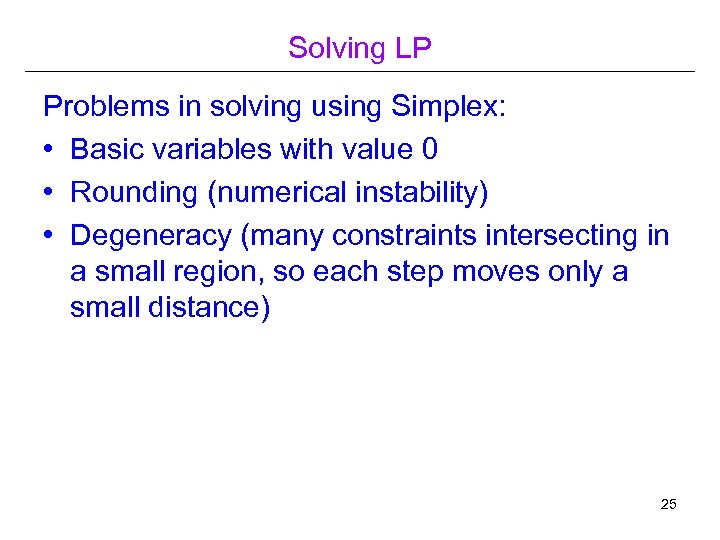 Solving LP Problems in solving using Simplex: • Basic variables with value 0 •