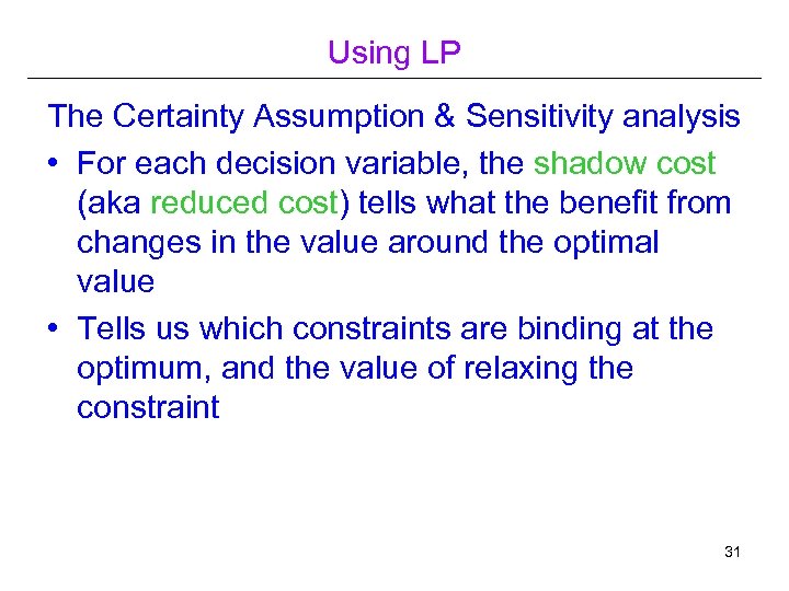 Using LP The Certainty Assumption & Sensitivity analysis • For each decision variable, the