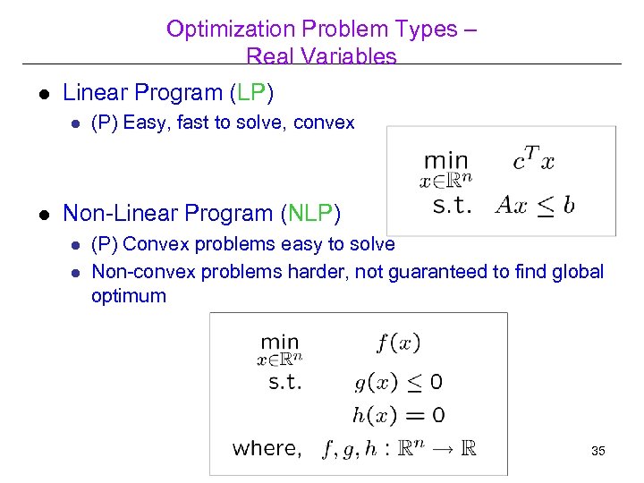 Optimization Problem Types – Real Variables l Linear Program (LP) l l (P) Easy,