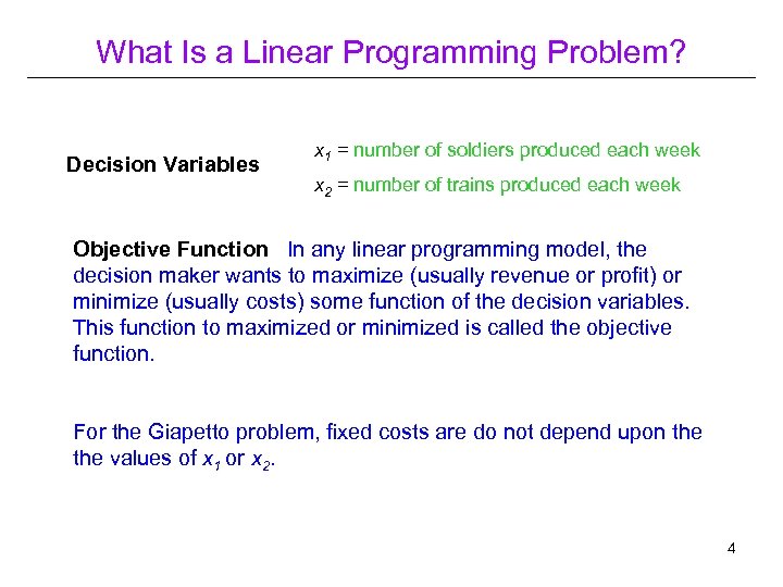 What Is a Linear Programming Problem? Decision Variables x 1 = number of soldiers