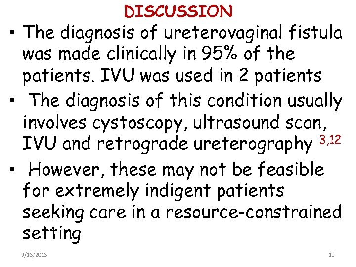 DISCUSSION • The diagnosis of ureterovaginal fistula was made clinically in 95% of the