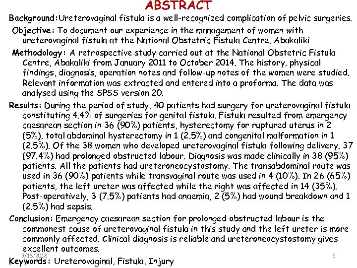 ABSTRACT Background: Ureterovaginal fistula is a well-recognized complication of pelvic surgeries. Objective: To document