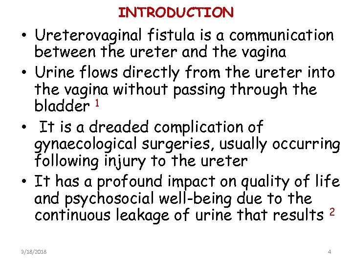 INTRODUCTION • Ureterovaginal fistula is a communication between the ureter and the vagina •