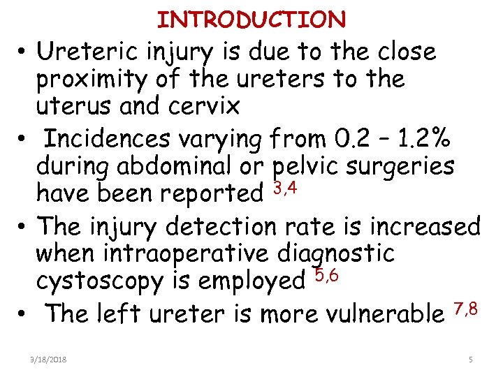 INTRODUCTION • Ureteric injury is due to the close proximity of the ureters to