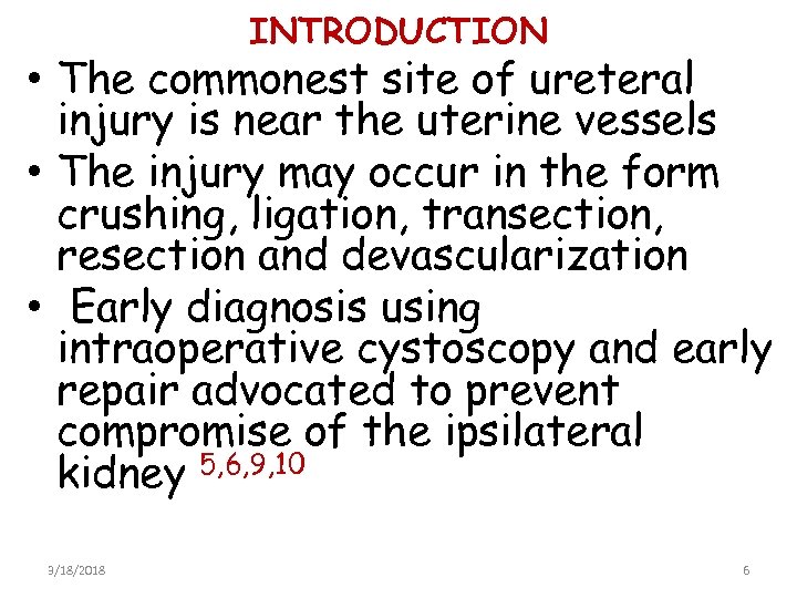 INTRODUCTION • The commonest site of ureteral injury is near the uterine vessels •