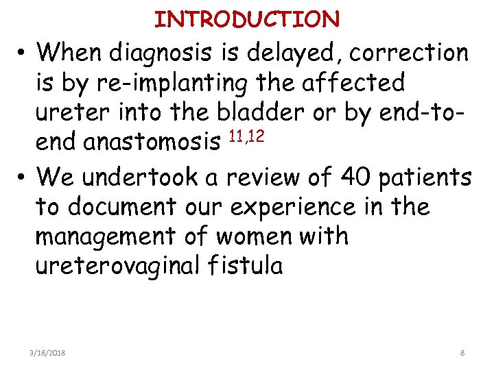 INTRODUCTION • When diagnosis is delayed, correction is by re-implanting the affected ureter into