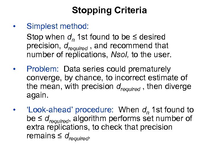 Stopping Criteria • Simplest method: Stop when dn 1 st found to be ≤