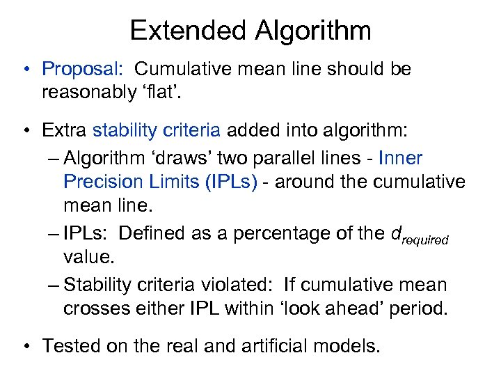 Extended Algorithm • Proposal: Cumulative mean line should be reasonably ‘flat’. • Extra stability