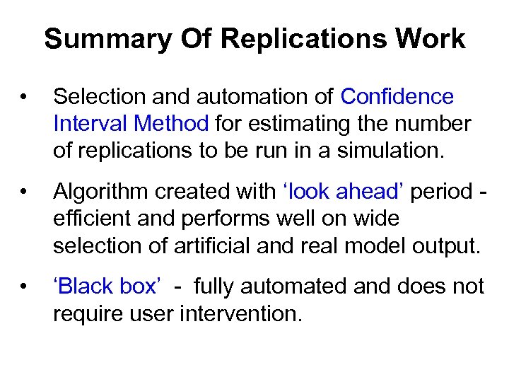 Summary Of Replications Work • Selection and automation of Confidence Interval Method for estimating