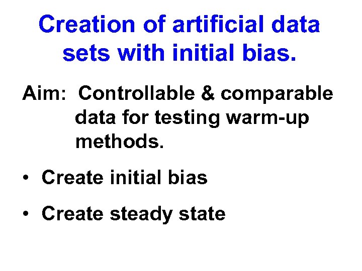 Creation of artificial data sets with initial bias. Aim: Controllable & comparable data for