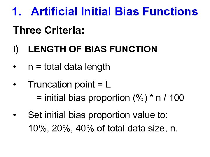 1. Artificial Initial Bias Functions Three Criteria: i) LENGTH OF BIAS FUNCTION • n