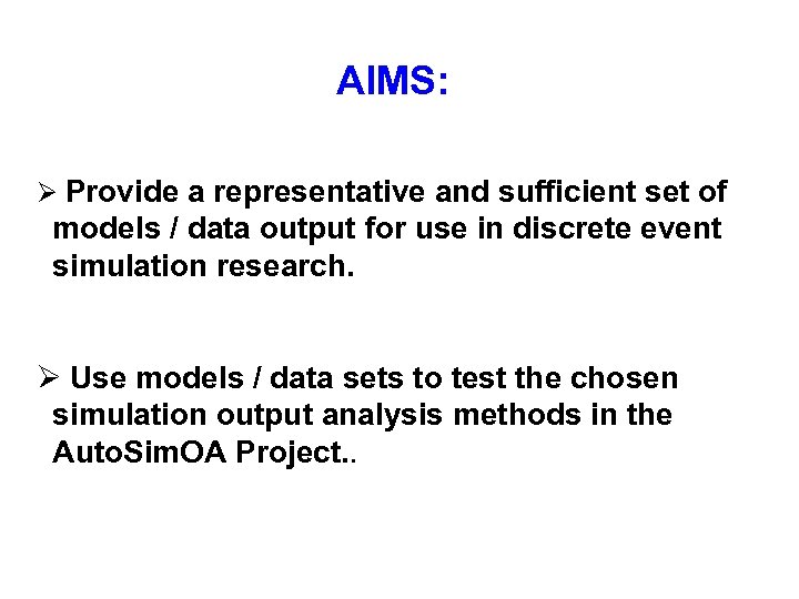 AIMS: Ø Provide a representative and sufficient set of models / data output for