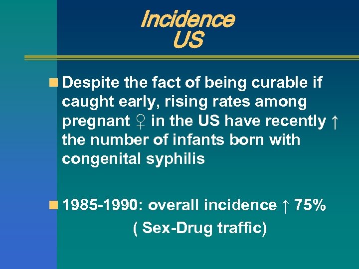 Incidence US n Despite the fact of being curable if caught early, rising rates