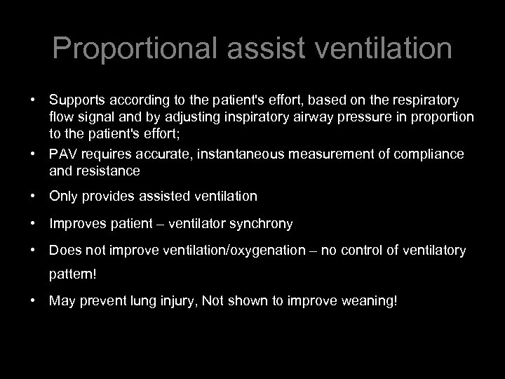 Proportional assist ventilation • Supports according to the patient's effort, based on the respiratory