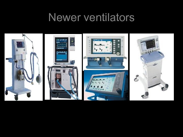 Newer ventilators 