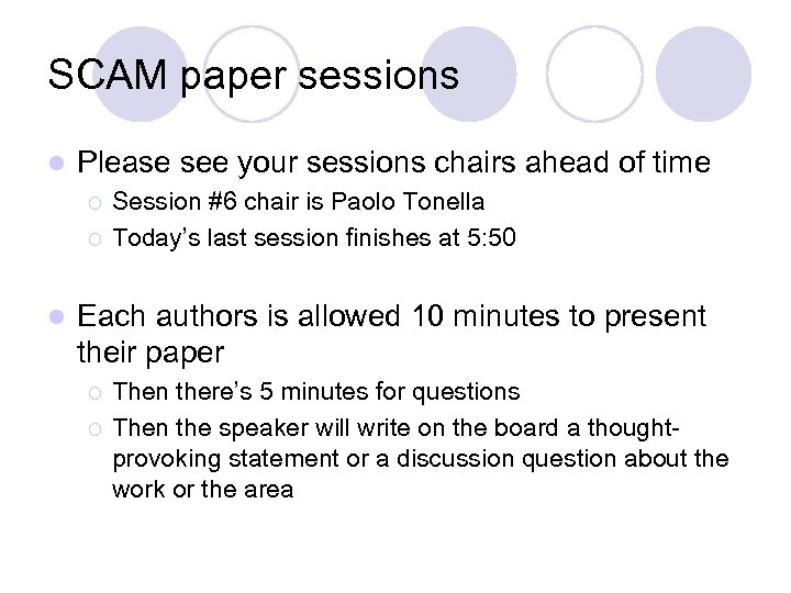 SCAM paper sessions l Please see your sessions chairs ahead of time ¡ ¡