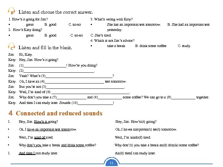 B Listen and choose the correct answer. 1. How’s it going for Jim? •