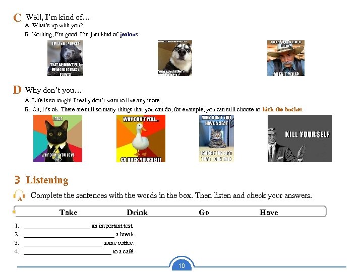 Well, I’m kind of… C A: What’s up with you? B: Nothing, I’m good.