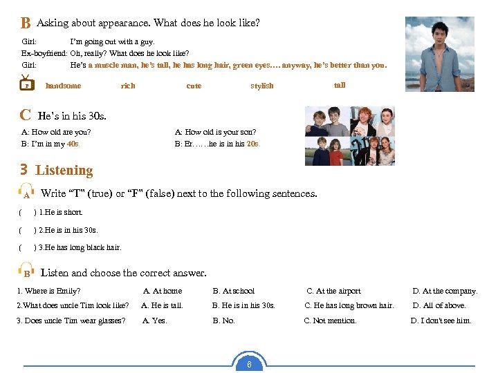 B Asking about appearance. What does he look like? Girl: I’m going out with