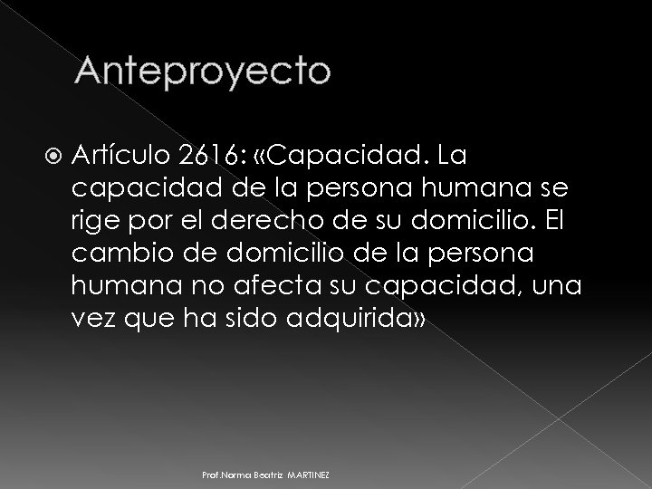 Anteproyecto Artículo 2616: «Capacidad. La capacidad de la persona humana se rige por el