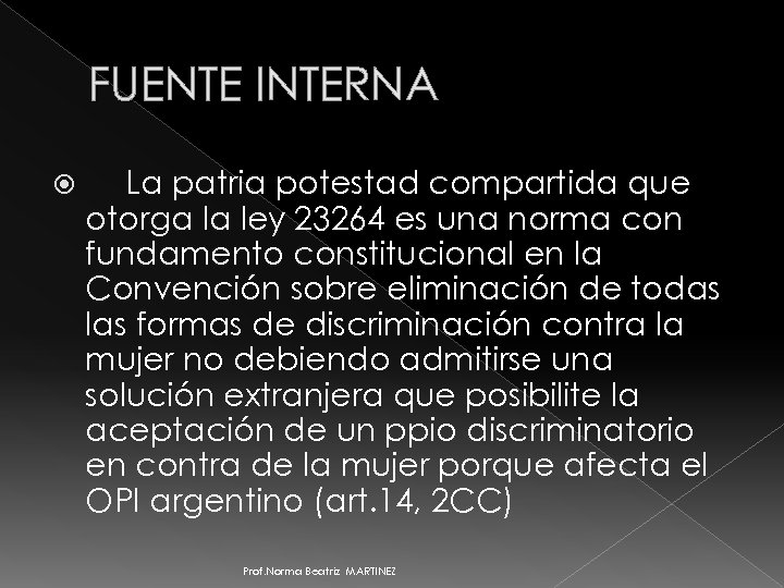 FUENTE INTERNA La patria potestad compartida que otorga la ley 23264 es una norma