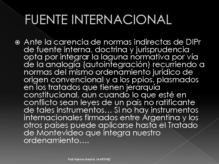 FUENTE INTERNACIONAL Ante la carencia de normas indirectas de DIPr de fuente interna, doctrina