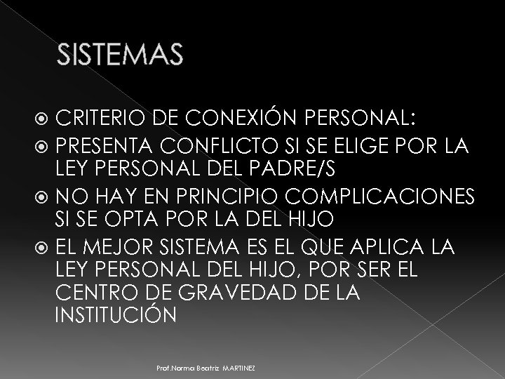 SISTEMAS CRITERIO DE CONEXIÓN PERSONAL: PRESENTA CONFLICTO SI SE ELIGE POR LA LEY PERSONAL