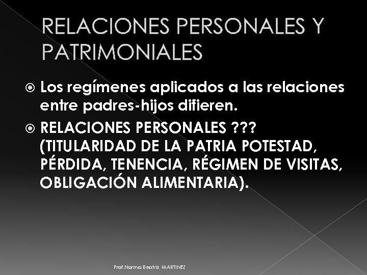 RELACIONES PERSONALES Y PATRIMONIALES Los regímenes aplicados a las relaciones entre padres-hijos difieren. RELACIONES