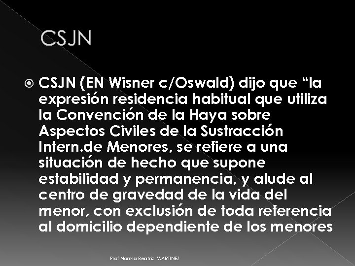 CSJN (EN Wisner c/Oswald) dijo que “la expresión residencia habitual que utiliza la Convención