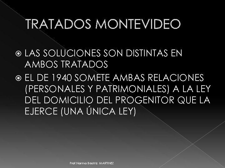 TRATADOS MONTEVIDEO LAS SOLUCIONES SON DISTINTAS EN AMBOS TRATADOS EL DE 1940 SOMETE AMBAS