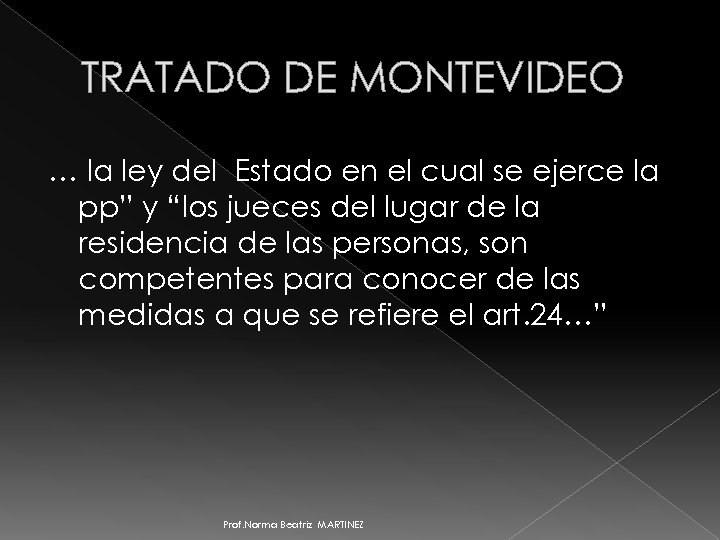 TRATADO DE MONTEVIDEO … la ley del Estado en el cual se ejerce la